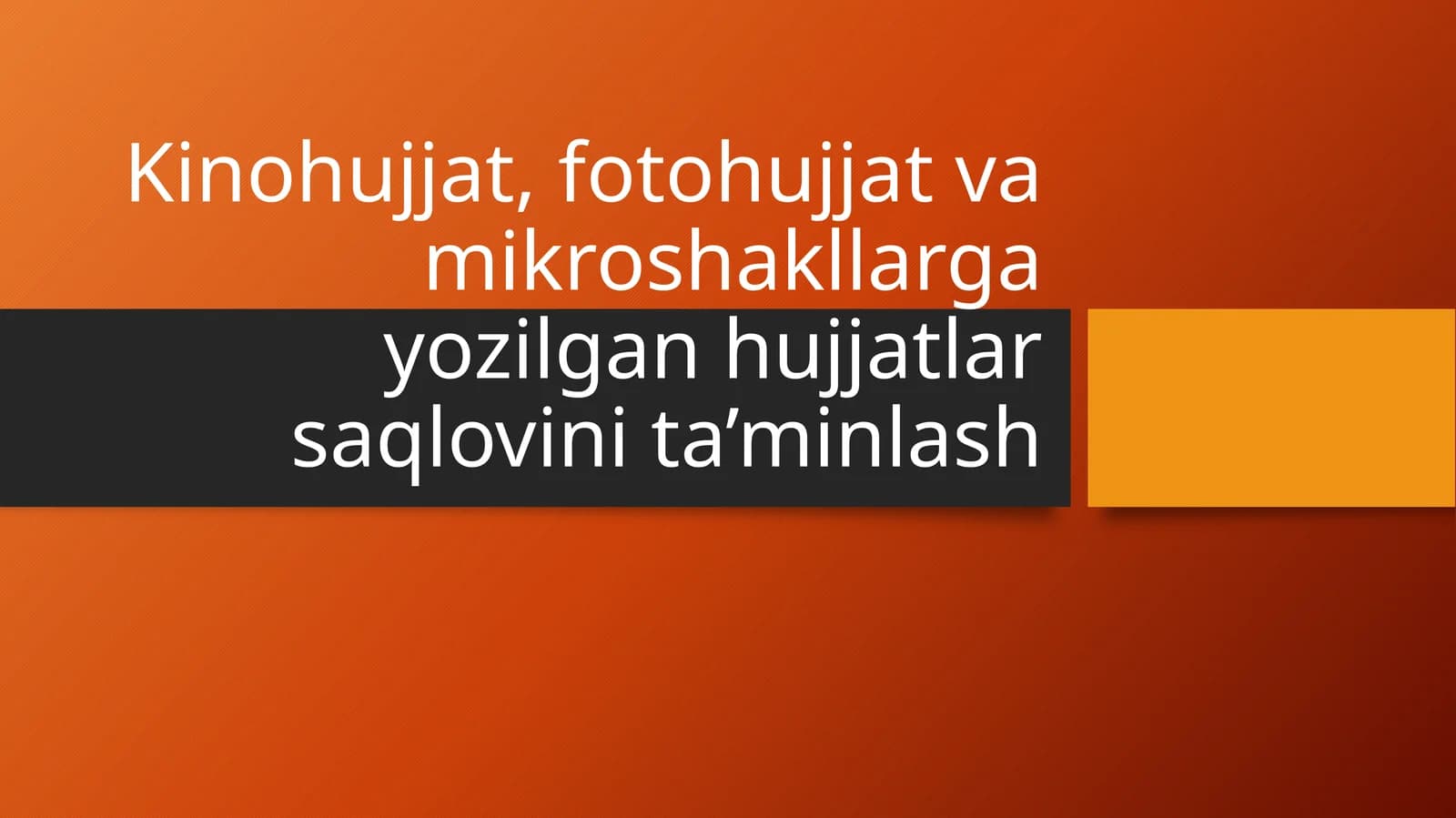 Kinohujjat, fotohujjat va mikroshakllarga yozilgan hujjatlar saqlovini ta’minlash
