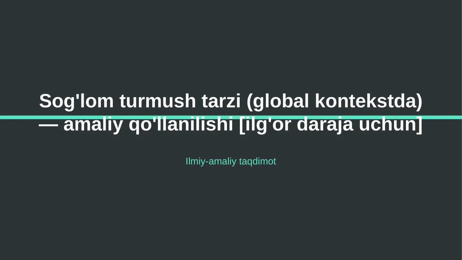Sog'lom turmush tarzi (global kontekstda) — amaliy qo'llanilishi [ilg'or daraja uchun]