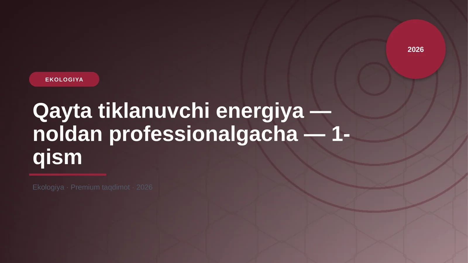 Qayta tiklanuvchi energiya — noldan professionalgacha — 1-qism