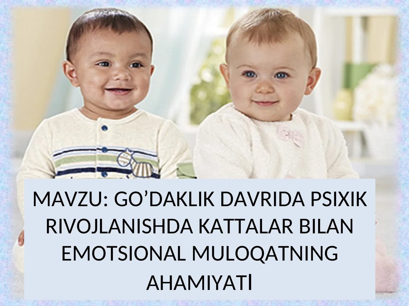 GO’DAKLIK DAVRIDA PSIXIK RIVOJLANISHDA KATTALAR BILAN EMOTSIONAL MULOQATNING AHAMIYATI