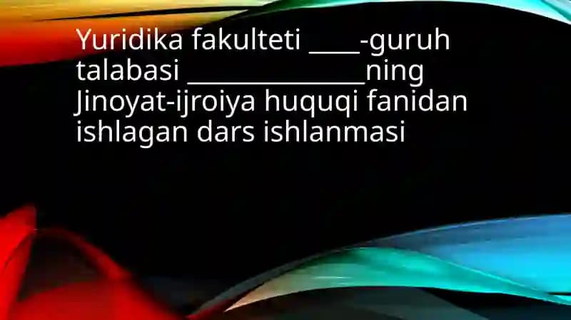 Mahkumnining Jinoyat-ijroiyahuquqi fani dan ishlangan dars