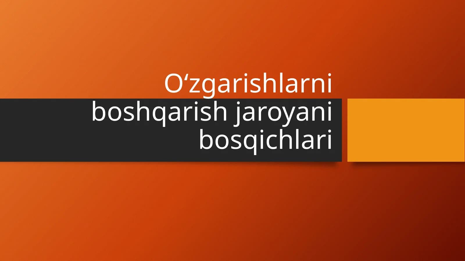O‘zgarishlarni boshqarish jaroyani bosqichlari