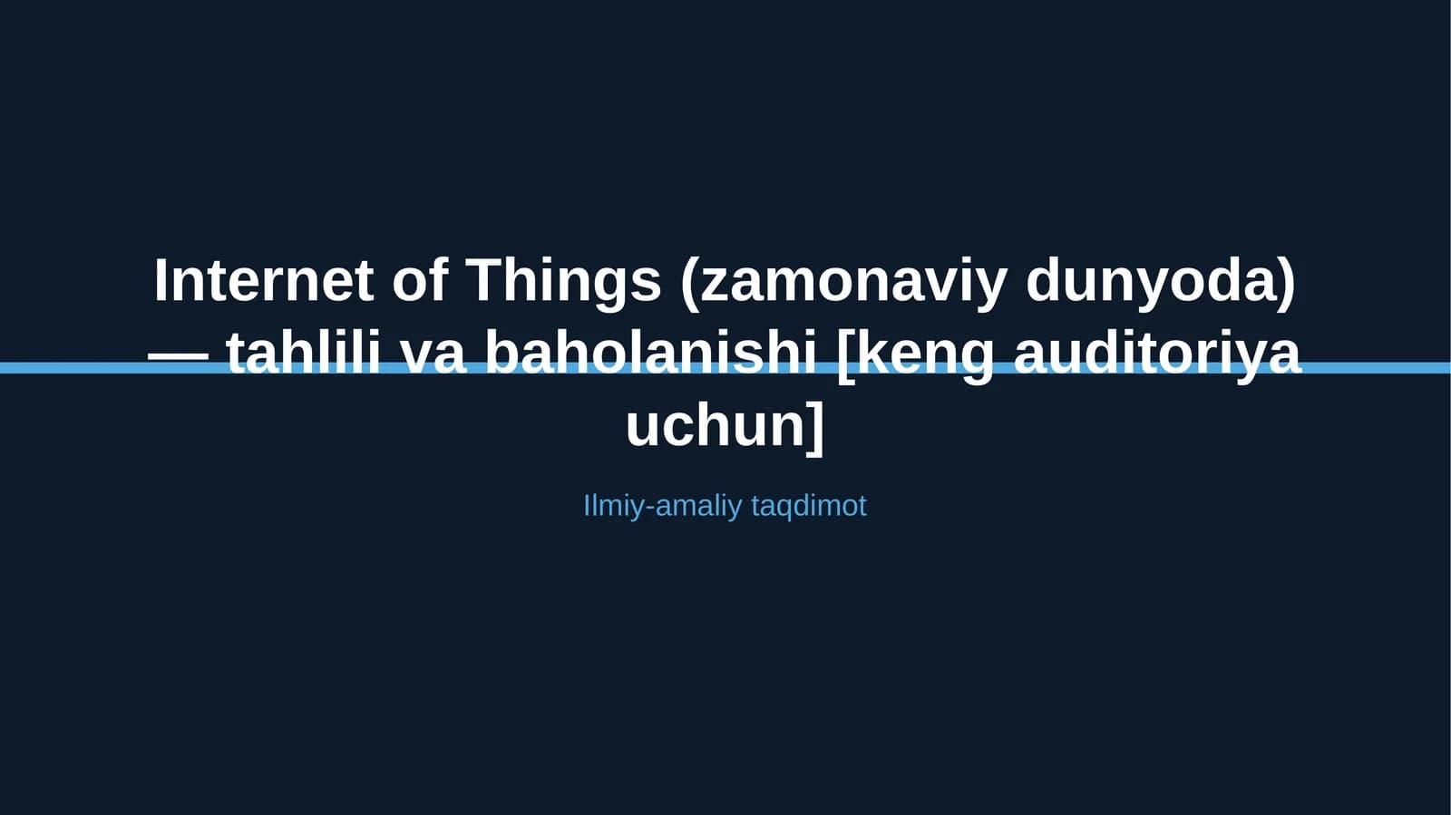 Internet of Things (zamonaviy dunyoda) — tahlili va baholanishi [keng auditoriya uchun]