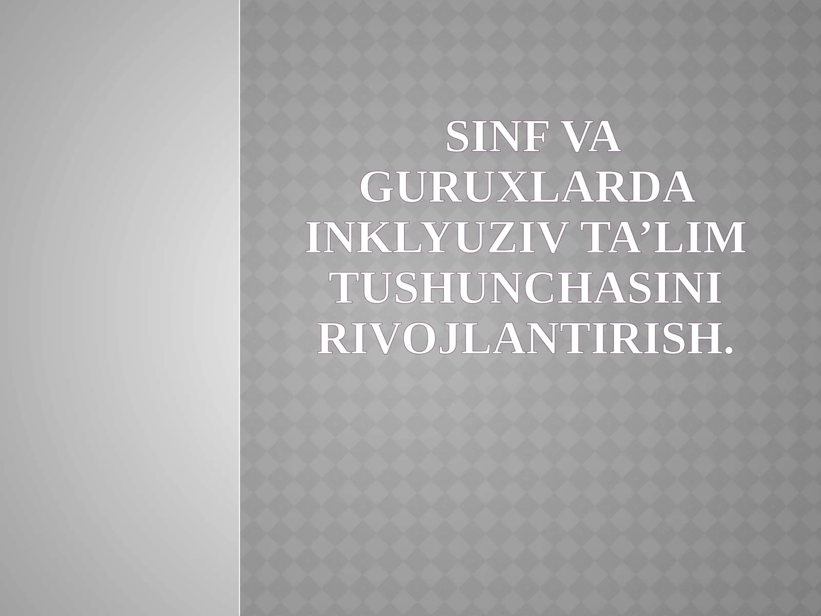 SINF VA GURUXLARDA INKLYUZIV TA’LIM TUSHUNCHASINI RIVOJLANTIRISH