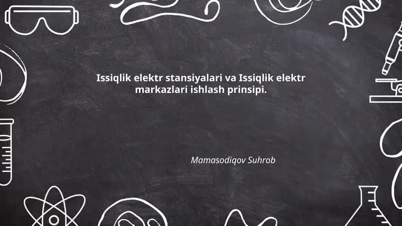 Issiqlik elektr stansiyalari va Issiqlik elektr markazlari ishlash prinsipi
