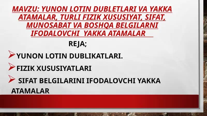 yunon lotin dubletlari va yakka atamalar, turli fizik xususiyat, sifat, munosabat va boshqa belgilarni ifodalovchi  yakka atamalar