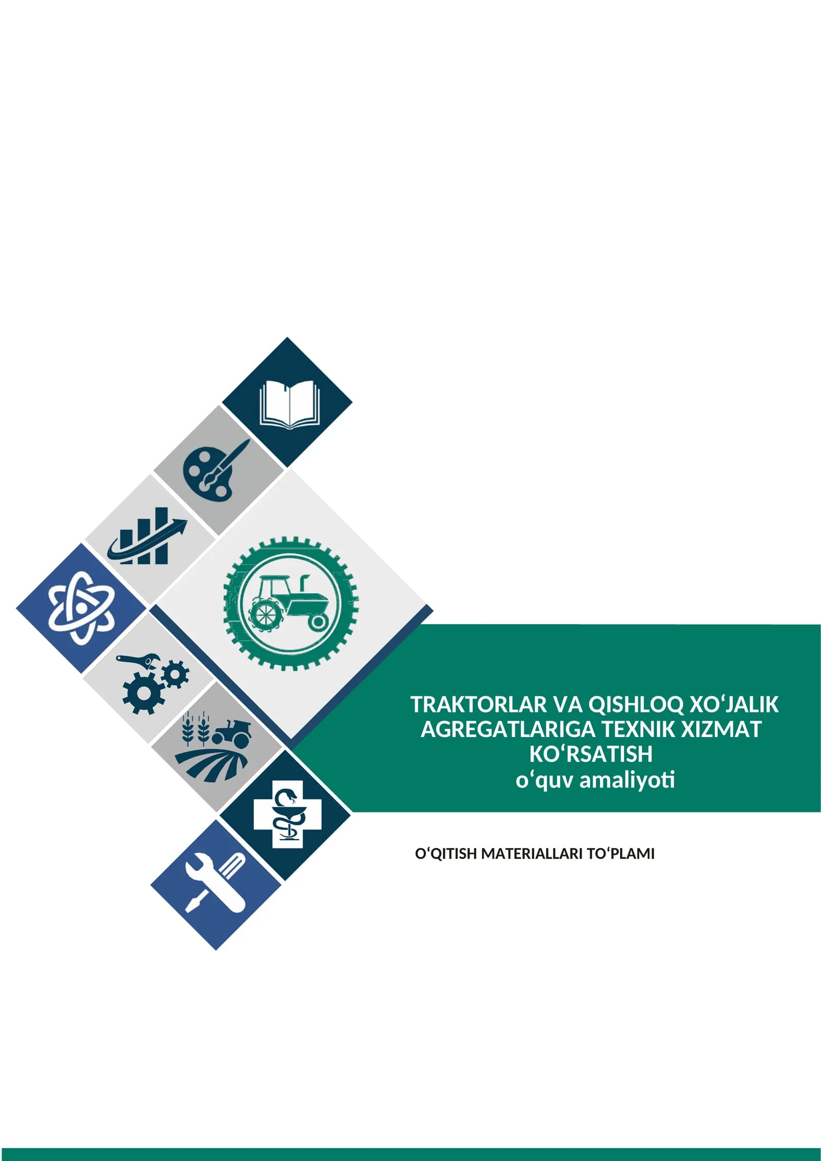 “TRAKTORLAR VA QISHLOQ XO‘JALIK AGREGATLARIGA TEXNIK XIZMAT KO‘RSATISH” O‘QUV AMALIYOTI fanidan O’QITISH MATERIALLARI TO’PLAMI