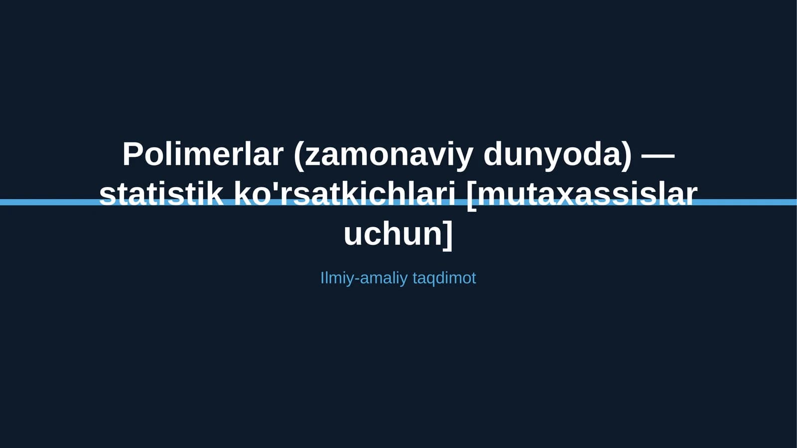 Polimerlar (zamonaviy dunyoda) — statistik ko'rsatkichlari [mutaxassislar uchun]