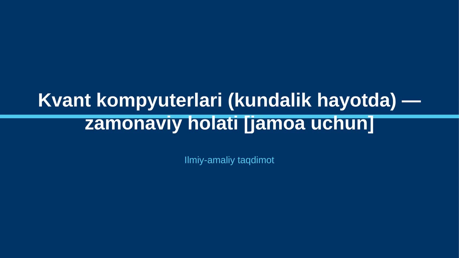 Kvant kompyuterlari (kundalik hayotda) — zamonaviy holati [jamoa uchun]