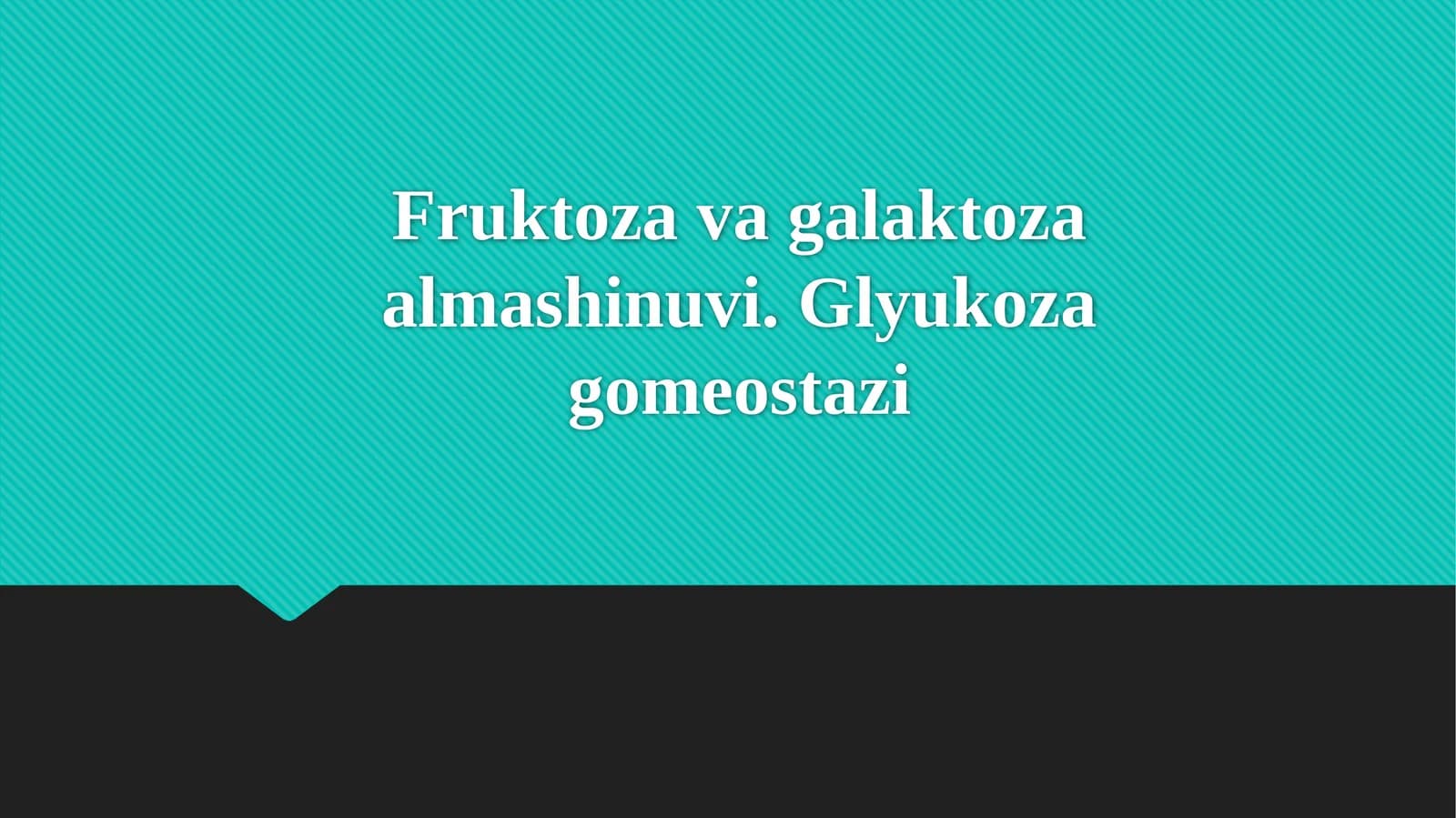Fruktoza va galaktoza almashinuvi. Glyukoza gomeostazi