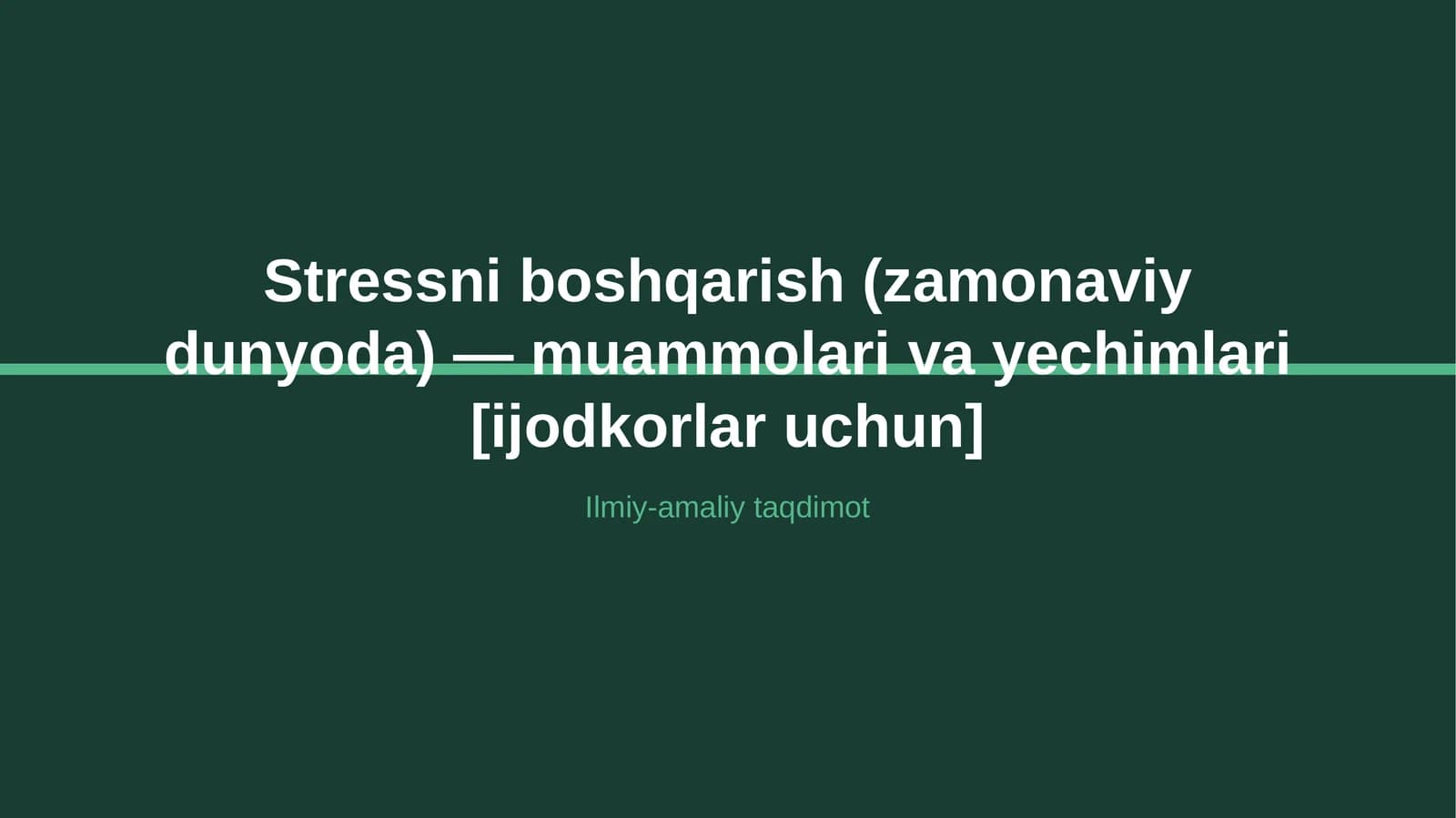 Stressni boshqarish (zamonaviy dunyoda) — muammolari va yechimlari [ijodkorlar uchun]