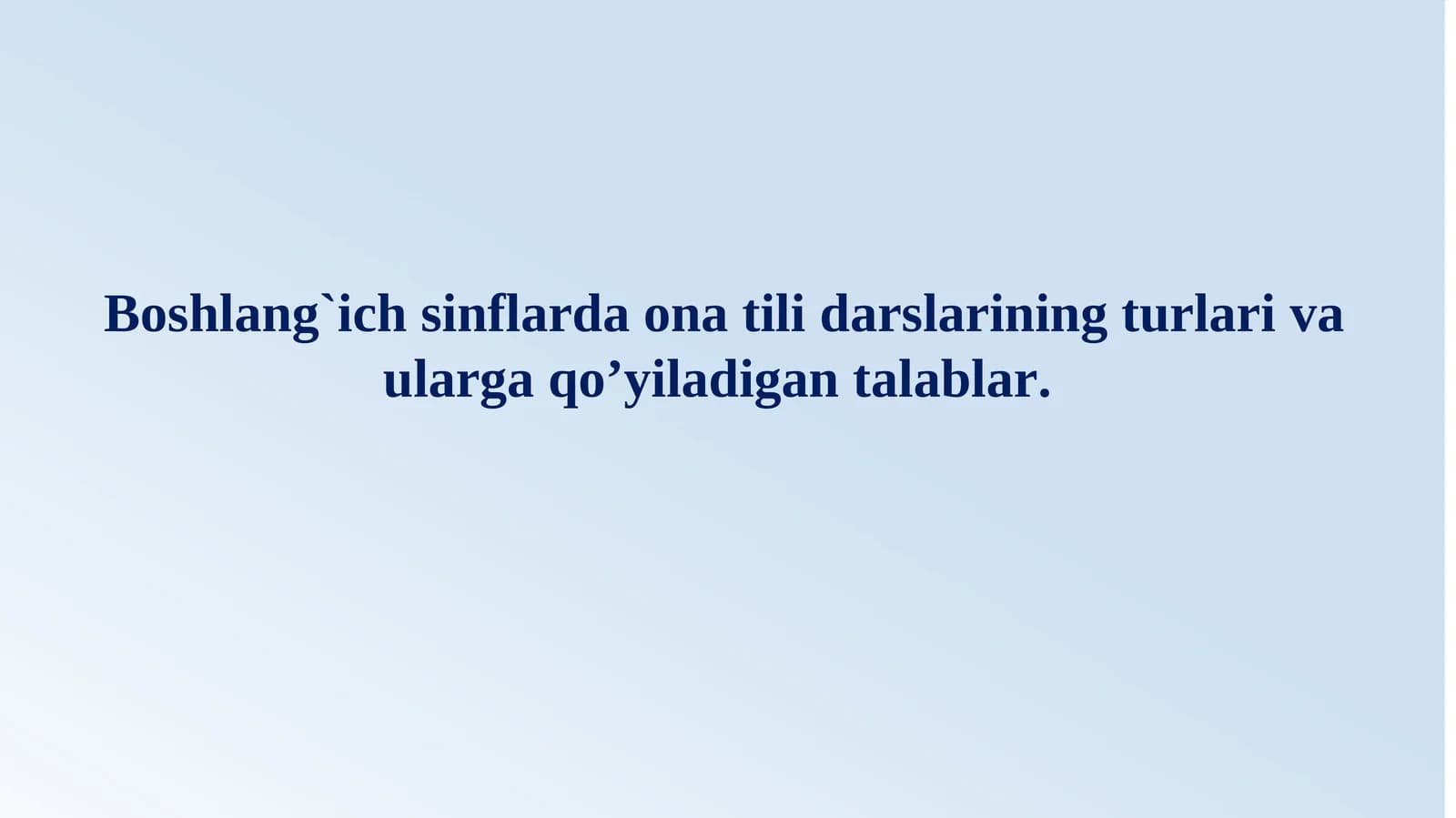 Boshlang`ich sinflarda ona tili darslarining turlari va ularga qo’yiladigan talablar