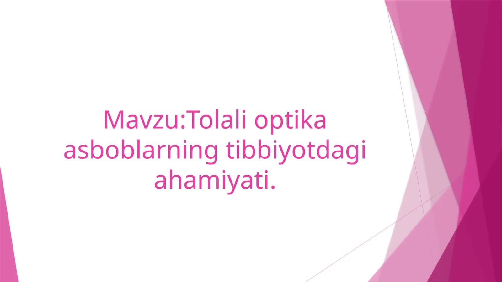 Tolali optika asboblarning tibbiyotdagi ahamiyati.