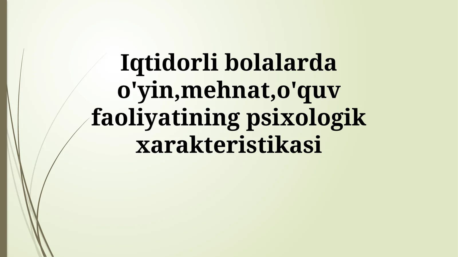 Iqtidorli bolalarda o'yin,mehnat,o'quv faoliyatiningpsixologikxarakteristikasi