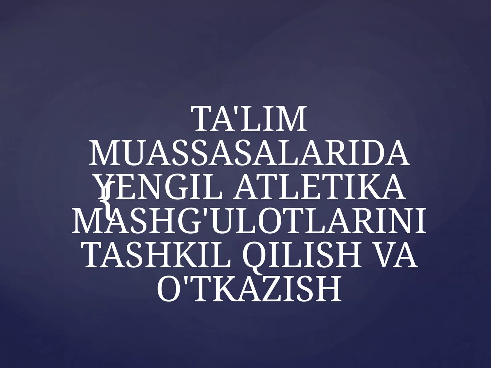 TA'LIM MUASSASALARIDA YENGIL ATLETIKA MASHG'ULOTLARINI TASHKIL QILISH VA O'TKAZISH