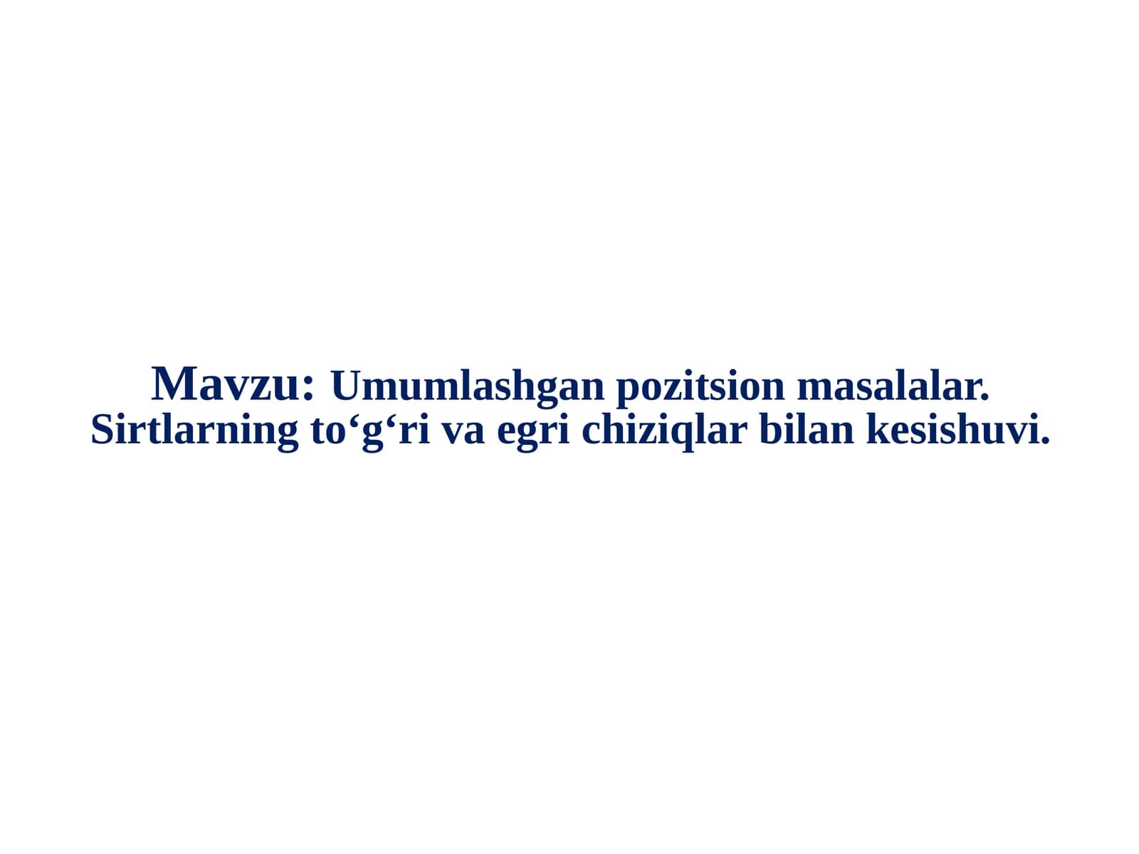 Umumlashgan pozitsion masalalar. Sirtlarning toʻgʻri va egri chiziqlar bilan kesishuvi