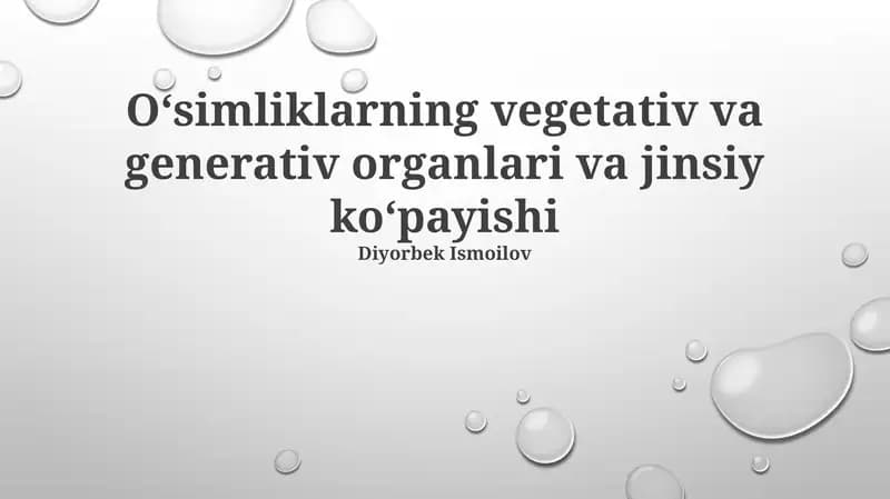 Oʻsimliklarning vegetativ va generativ organlari va jinsiy koʻpayishi