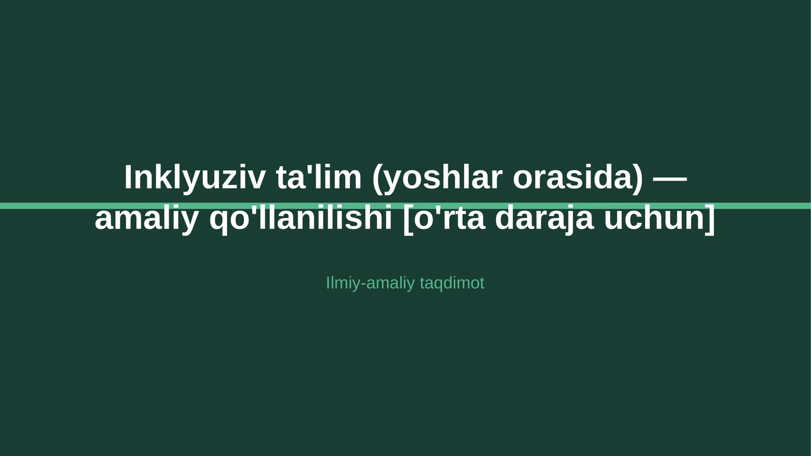 Inklyuziv ta'lim (yoshlar orasida) — amaliy qo'llanilishi [o'rta daraja uchun]