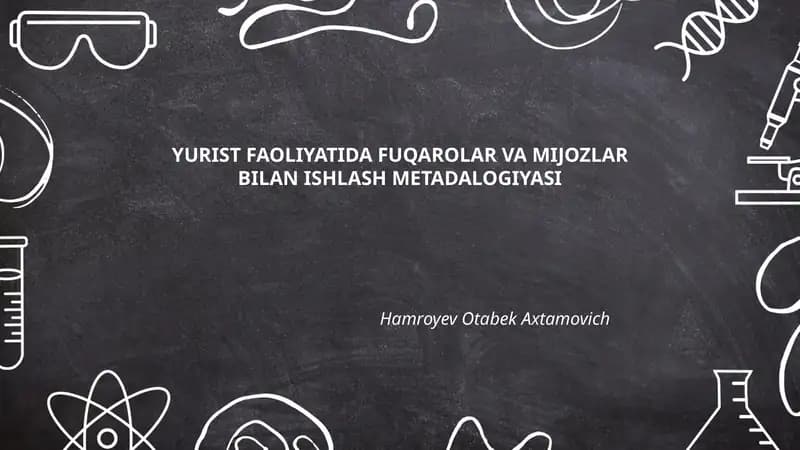 YURIST FAOLIYATIDA FUQAROLAR VA MIJOZLAR BILAN ISHLASH METADALOGIYASI