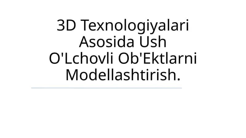 3D Texnologiyalari Asosida Ush O'Lchovli Ob'Ektlarni Modellashtirish