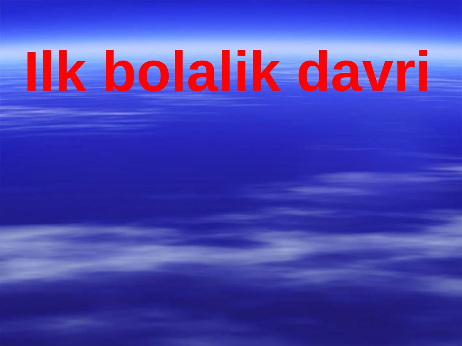 Ilk bolalik davri