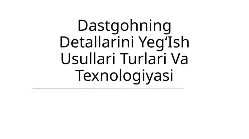 Dastgohning Detallarini YegʻIsh Usullari Turlari Va Texnologiyasi
