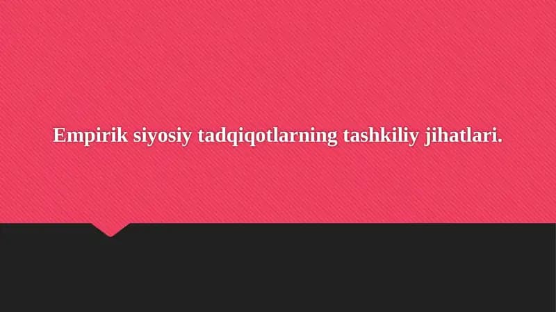 Empirik siyosiy tadqiqotlarning tashkiliy jihatlari.