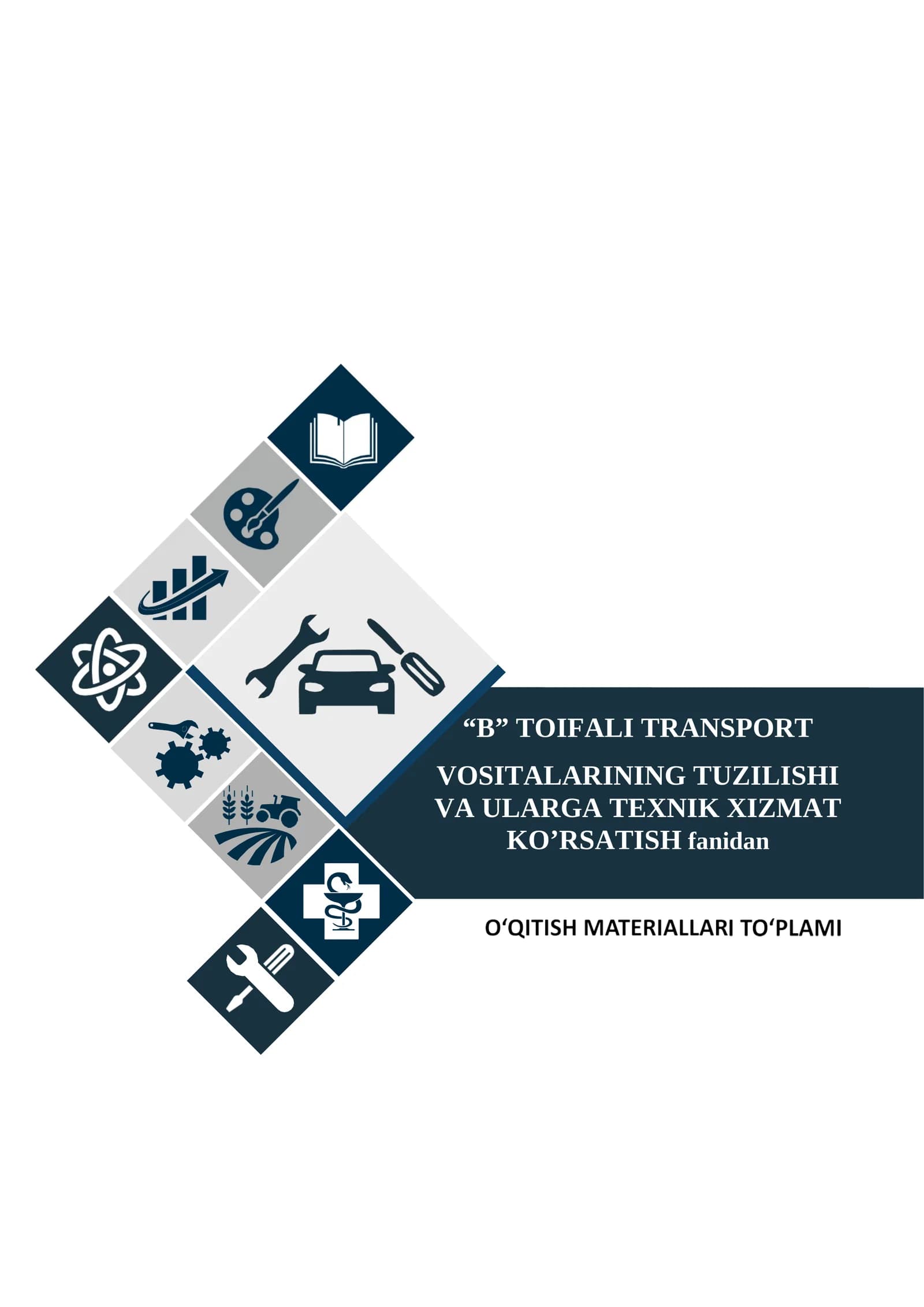 “B” TOIFALI TRANSPORT VOSITALARINING TUZILISHI VA ULARGA TEXNIK XIZMAT KO’RSATISH fanidan