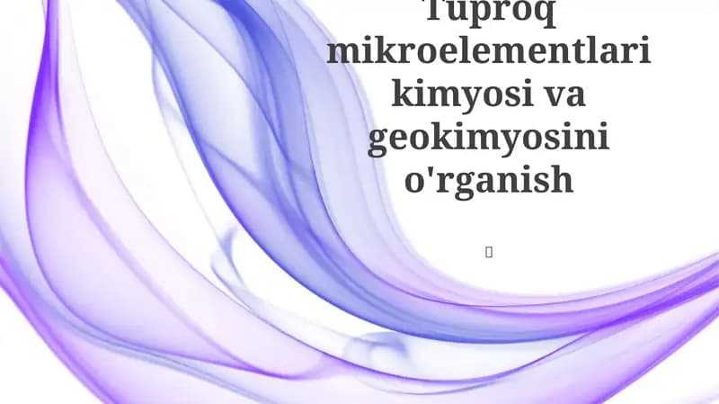 Tuproq mikroelementlari kimyosi va geokimyosini o'rganish