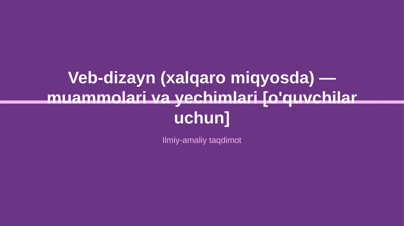 Veb-dizayn (xalqaro miqyosda) — muammolari va yechimlari [o'quvchilar uchun]