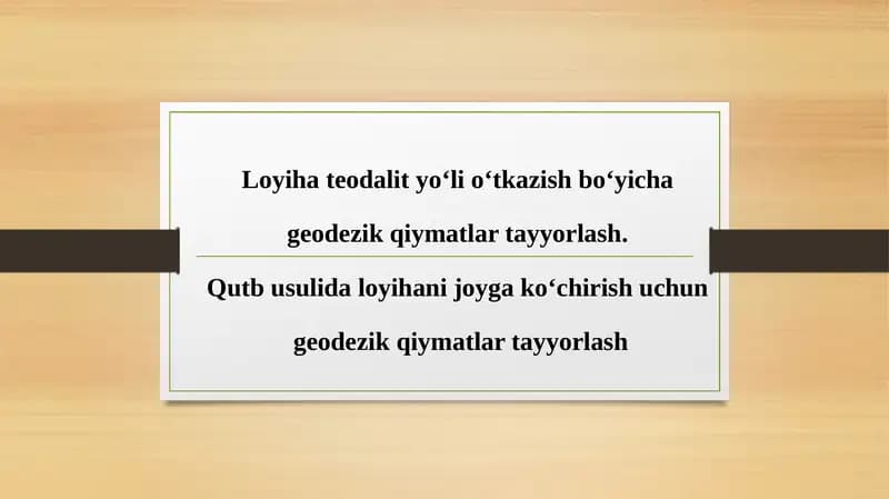 Qutb usulida loyihani joyga koʻchirish uchun geodezik qiymatlar tayyorlash