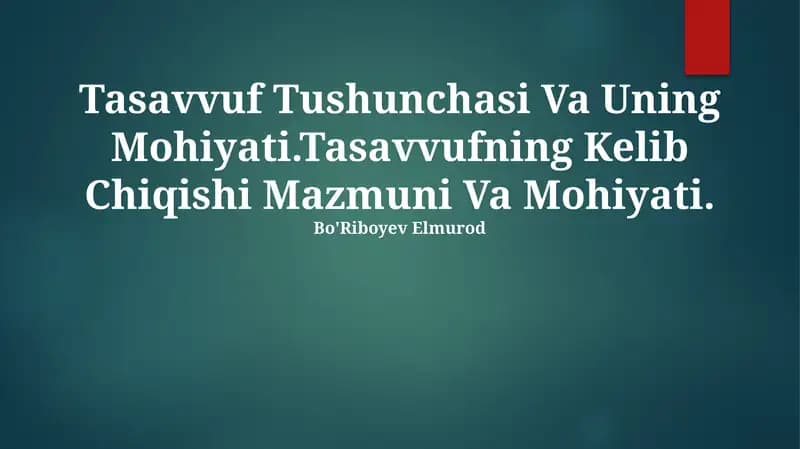 Tasavvuf Tushunchasi Va Uning Mohiyati.Tasavvufning Kelib Chiqishi Mazmuni Va Mohiyati