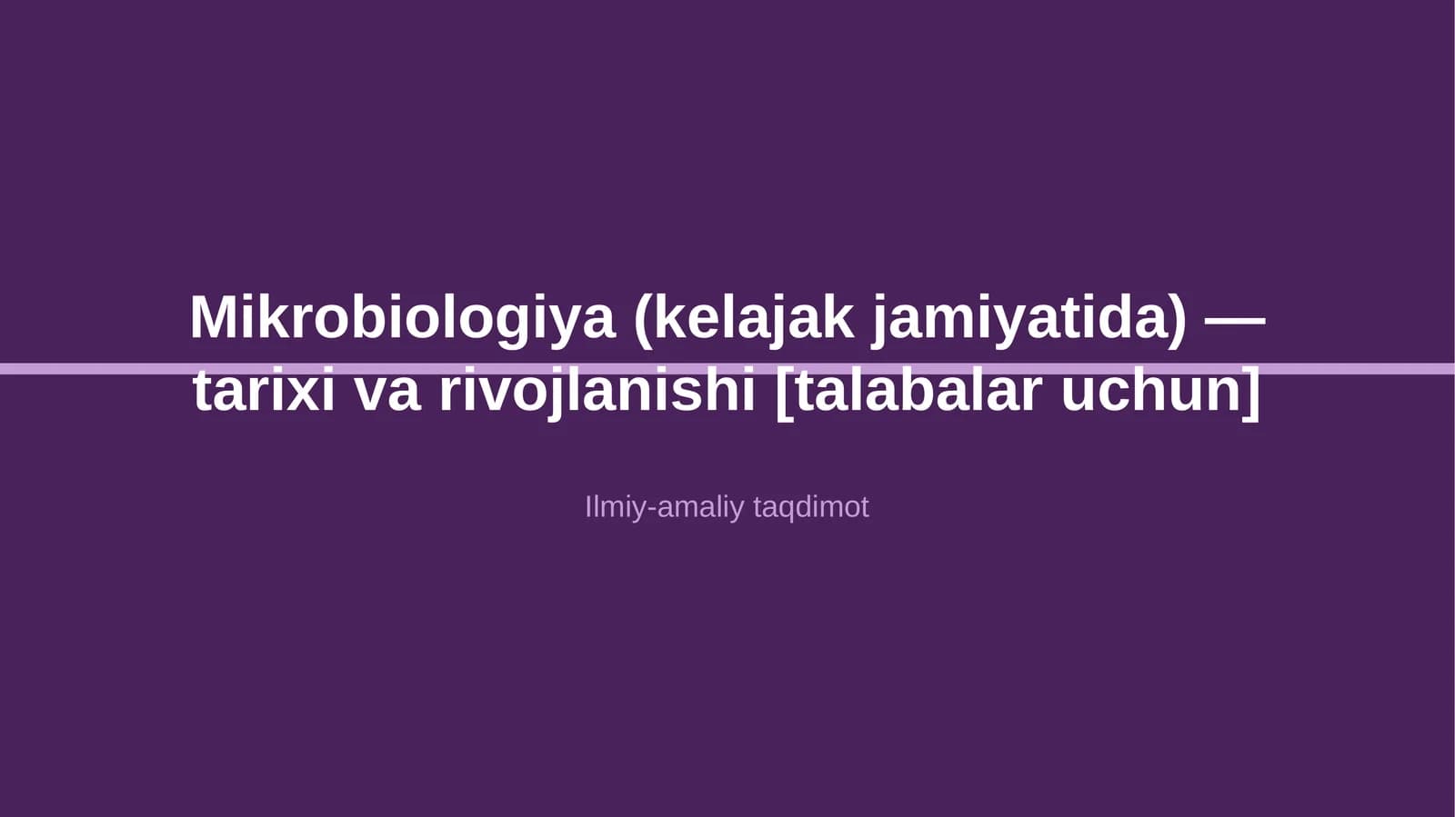 Mikrobiologiya (kelajak jamiyatida) — tarixi va rivojlanishi [talabalar uchun]