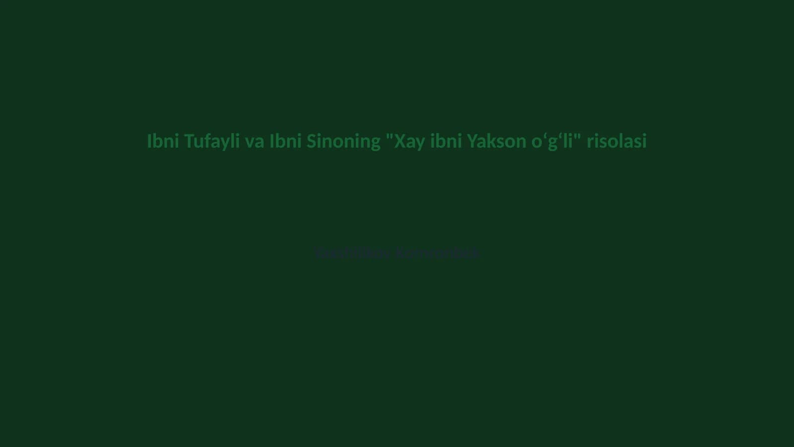 Ibni Tufayli va Ibni Sinoning "Xay ibni Yakson oʻgʻli" risolasi