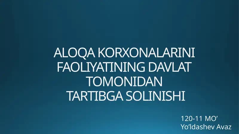 ALOQA KORXONALARINIFAOLIYATININGDAVLATTOMONIDANTARTIBGA SOLINISHI