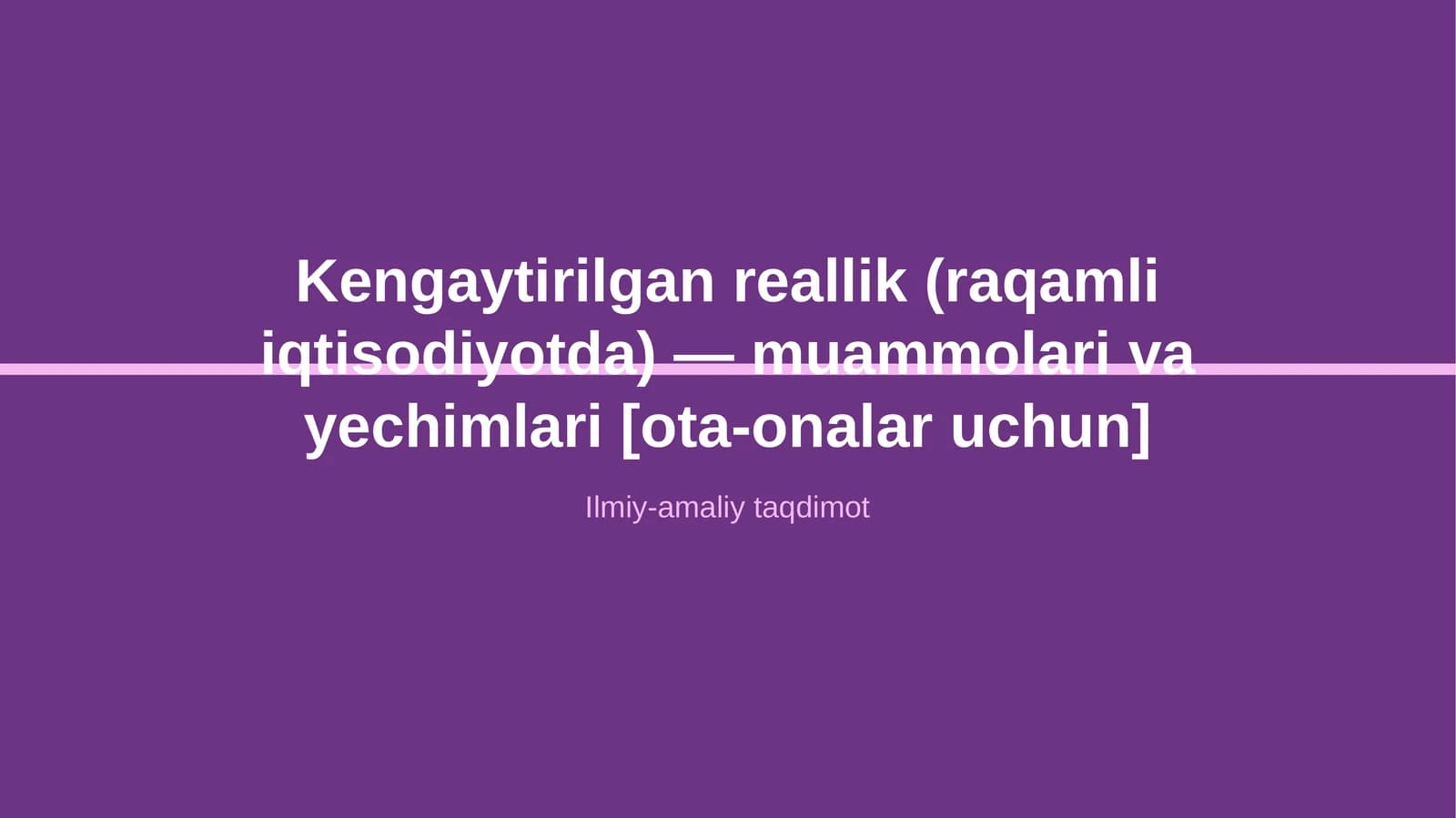 Kengaytirilgan reallik (raqamli iqtisodiyotda) — muammolari va yechimlari [ota-onalar uchun]
