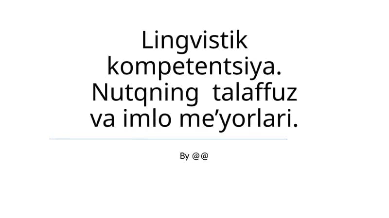 Lingvistik kompetentsiya. Nutqning talaffuz va imlo me’yorlari.