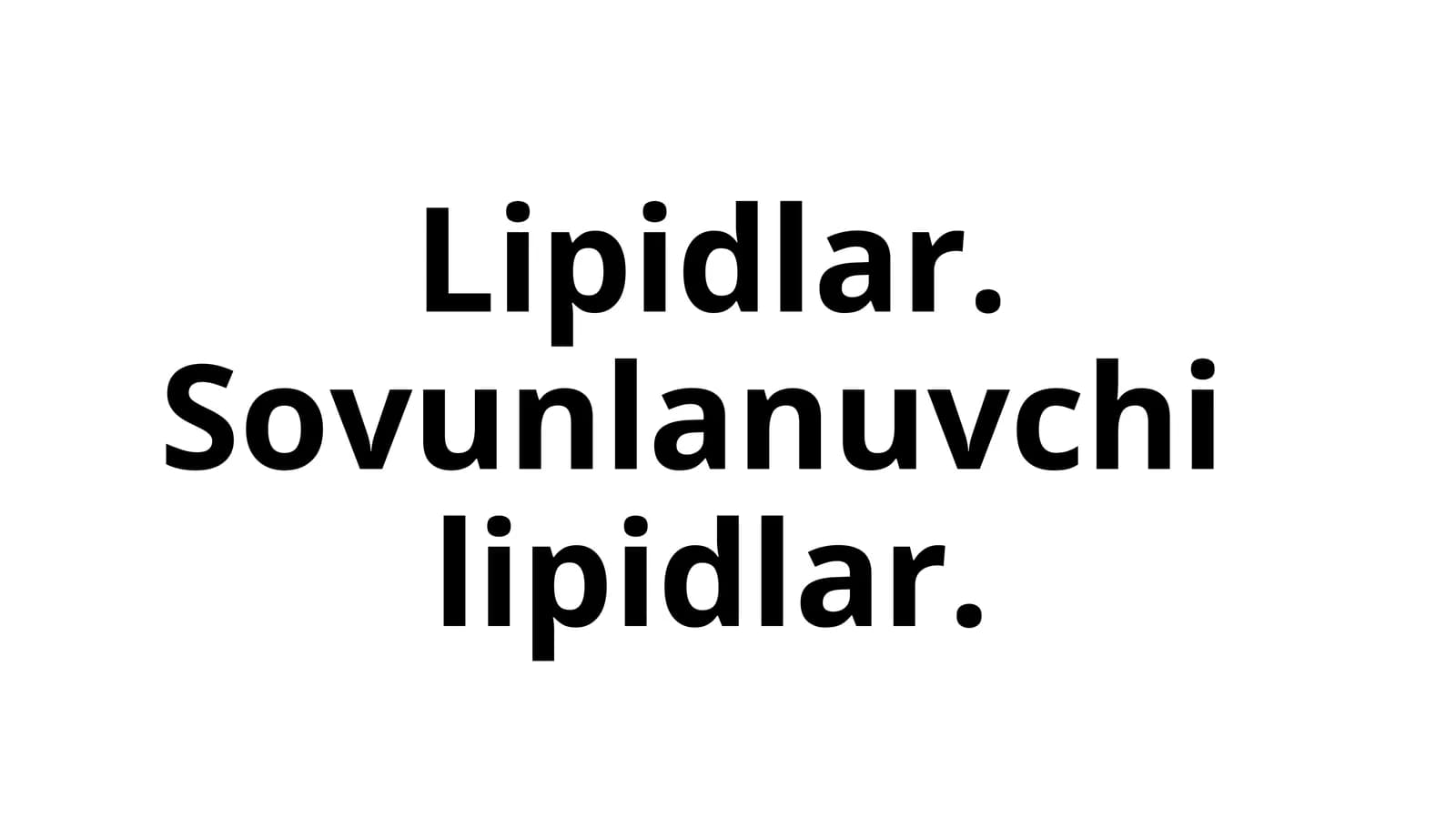Lipidlar.Sovunlanuvchilipidlar