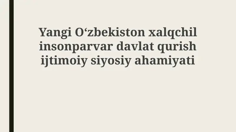 Yangi O'zbekiston xalqchil va insonparvar davlat qurishi jtimoiy siyosiyahamiyati
