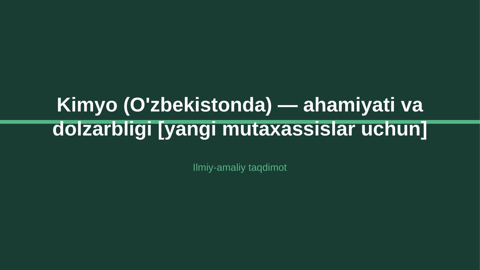 Kimyo (O'zbekistonda) — ahamiyati va dolzarbligi [yangi mutaxassislar uchun]