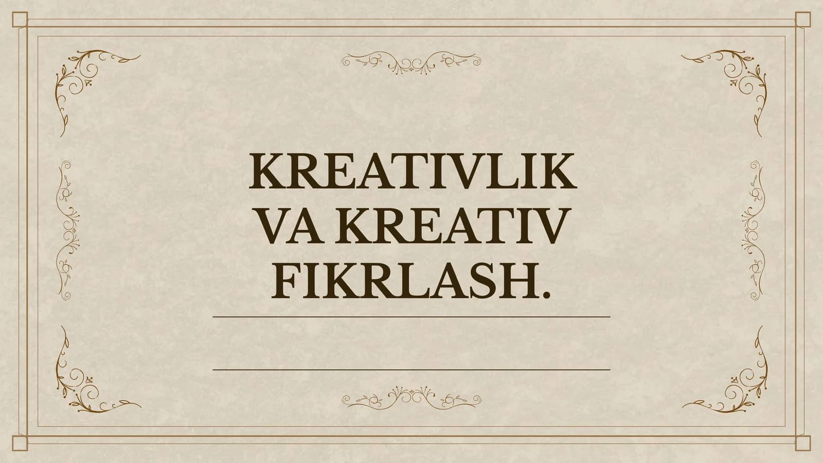 KREATIVLIK VA KREATIV FIKRLASH