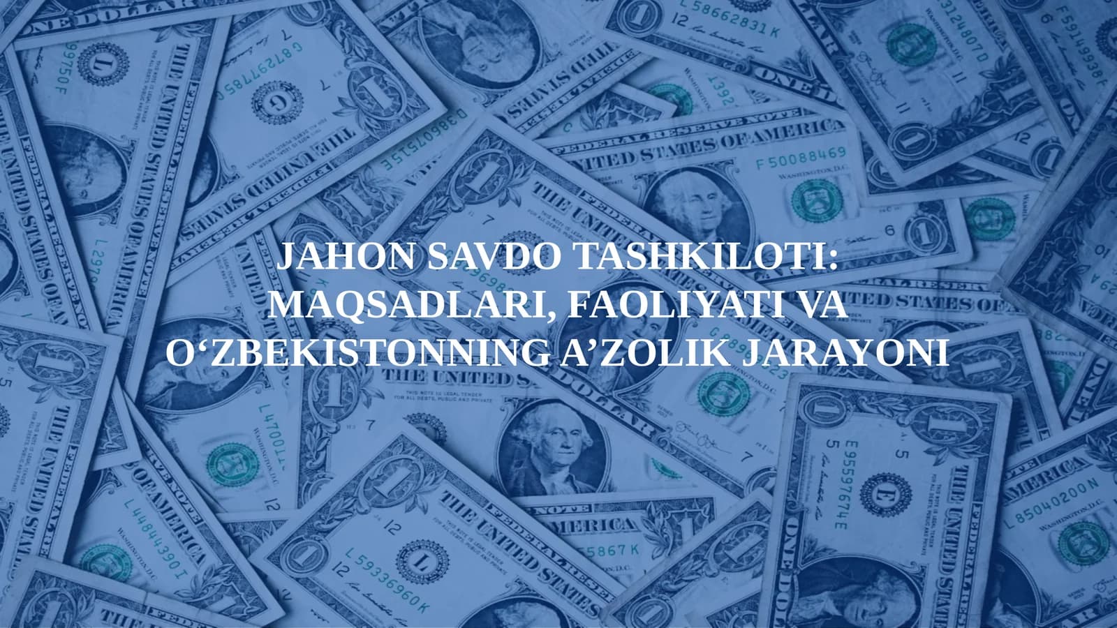 Jahon Savdo Tashkiloti Maqsadlari, Faoliyati va O‘zbekistonning A’zolik Jarayoni