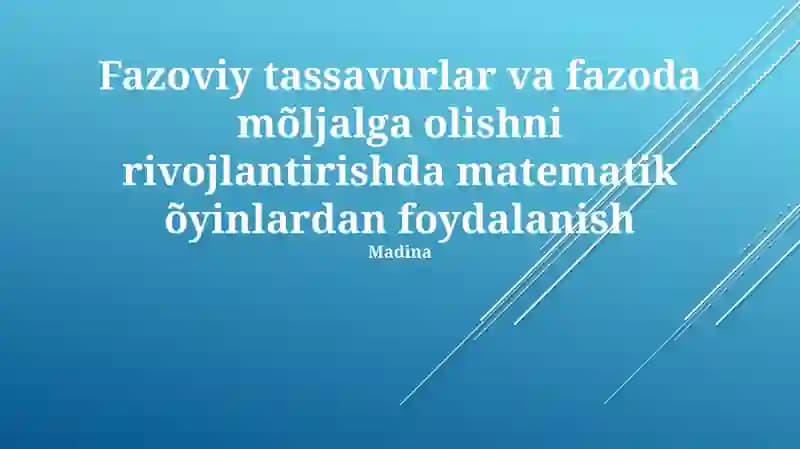 Fazoviy tassavurlar va fazoda mõljalga olishni rivojlantirishda matematik õyinlardan foydalanish