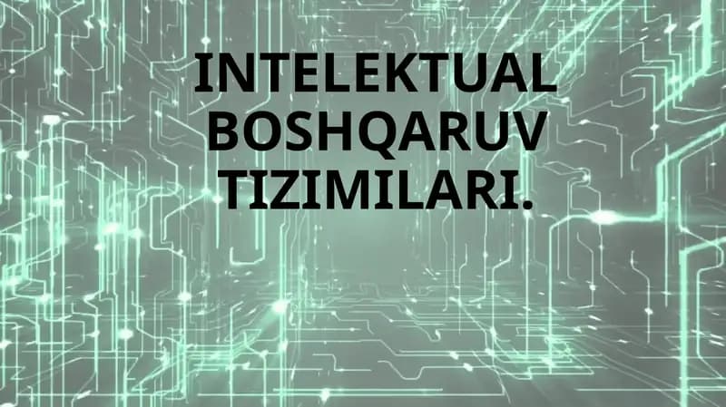 INTELEKTUAL BOSHQARUV TIZIMILARI.