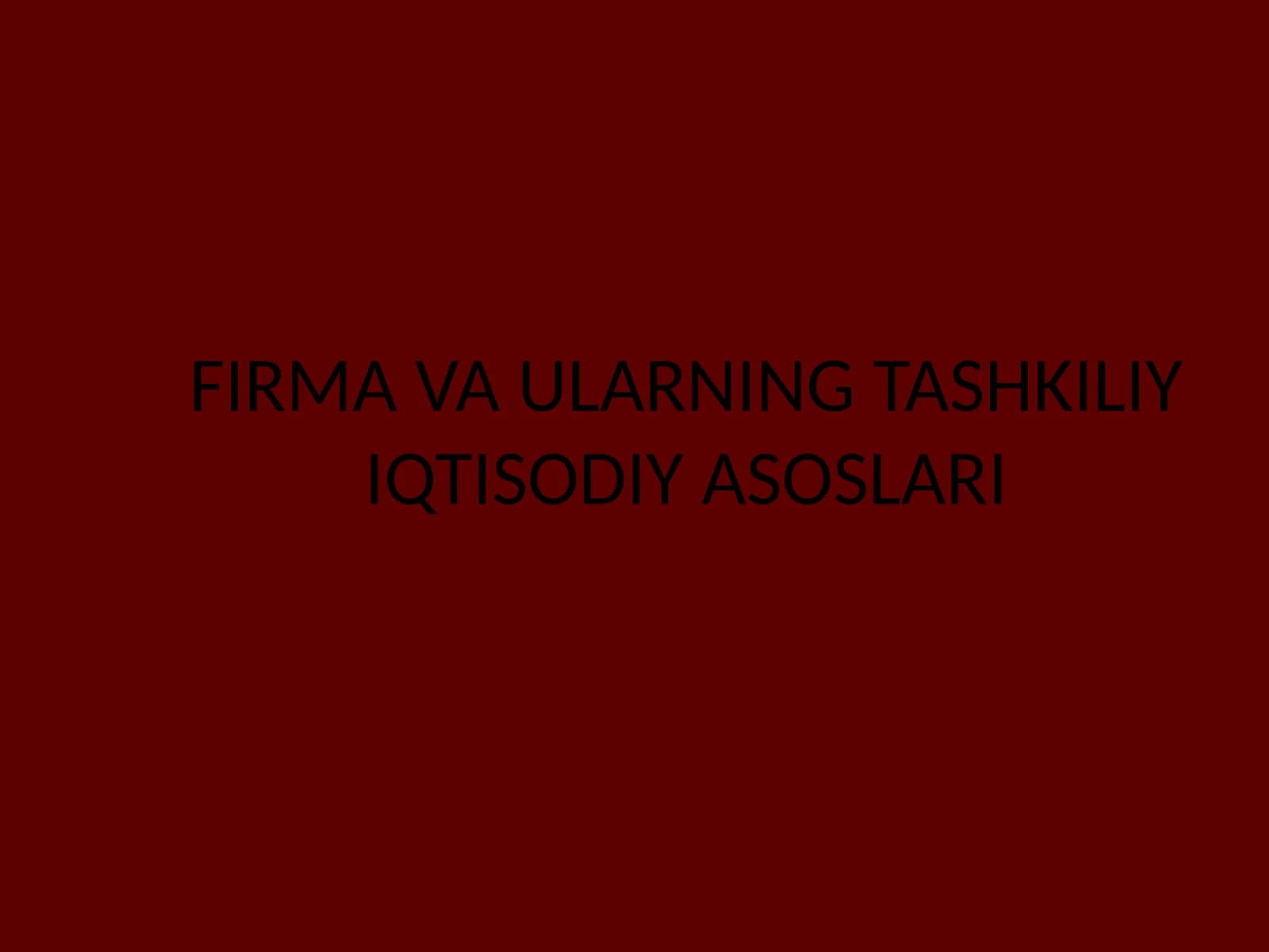 FIRMA VA ULARNING TASHKILIY IQTISODIY ASOSLARI