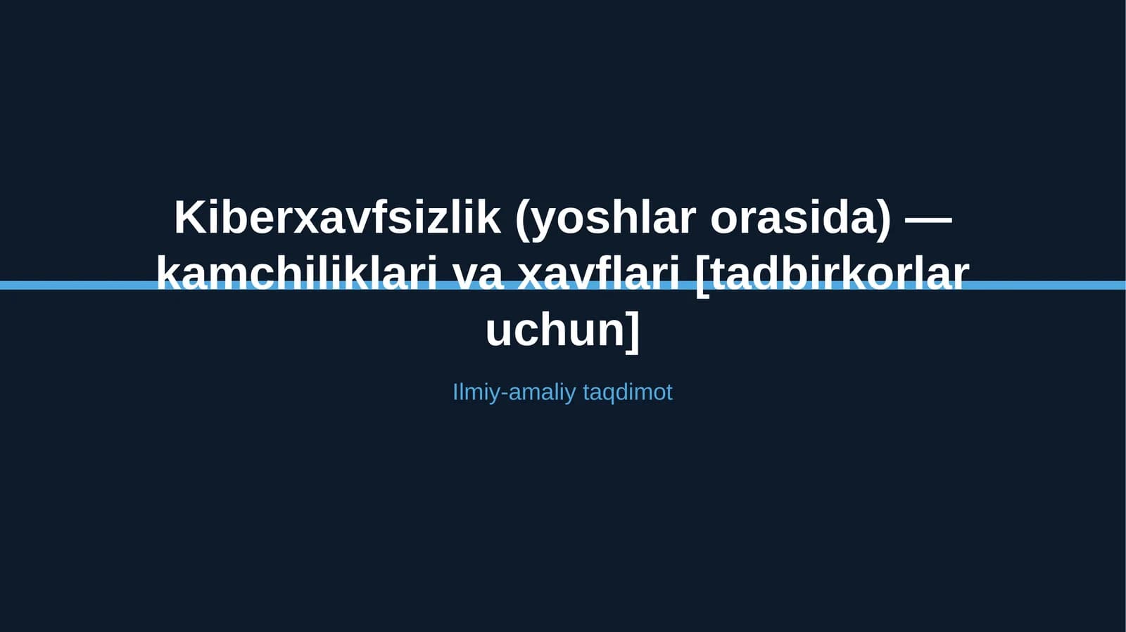 Kiberxavfsizlik (yoshlar orasida) — kamchiliklari va xavflari [tadbirkorlar uchun]