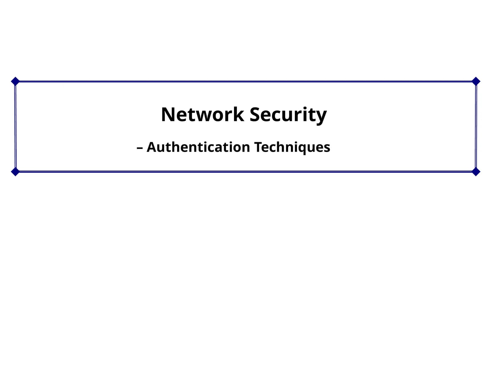 Authentication Techniques. Network Security