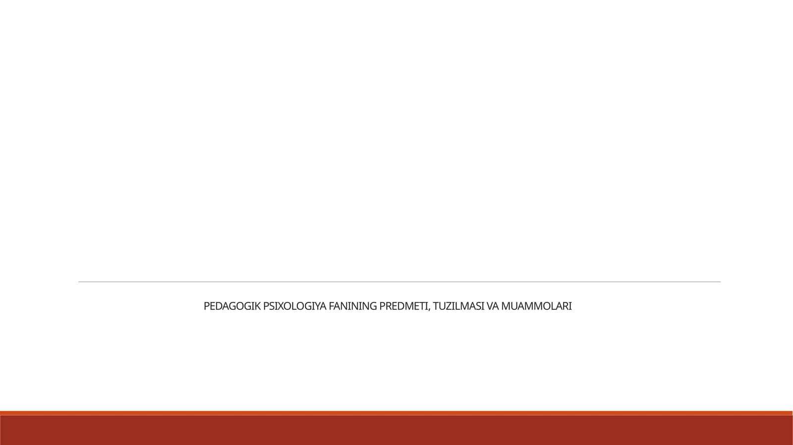 PEDAGOGIK PSIXOLOGIYA FANINING PREDMETI, TUZILMASI VA MUAMMOLARI