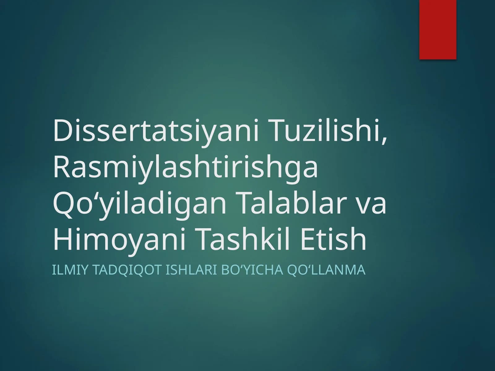 Dissertatsiyani Tuzilishi, Rasmiylashtirishga Qo‘yiladigan Talablar va Himoyani Tashkil Etish