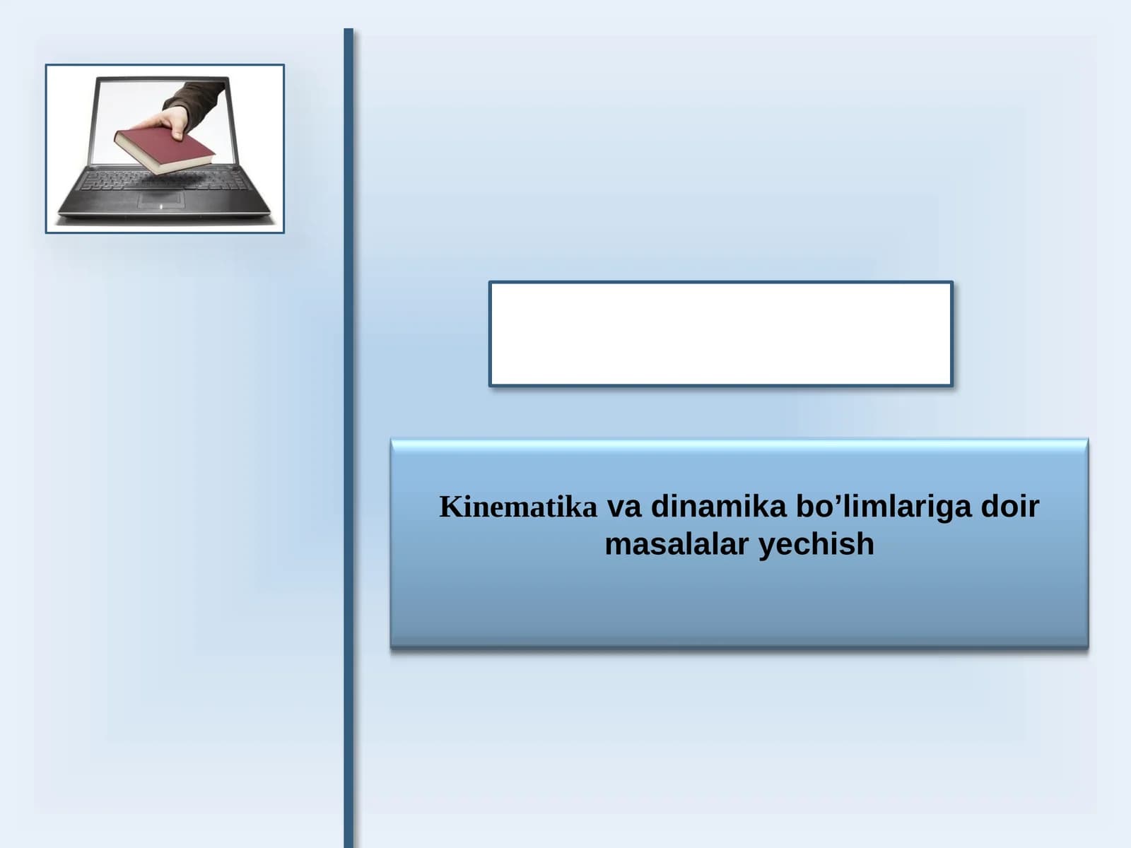 Kinematika va dinamika bo'limlari g'oyasi masalalari echish